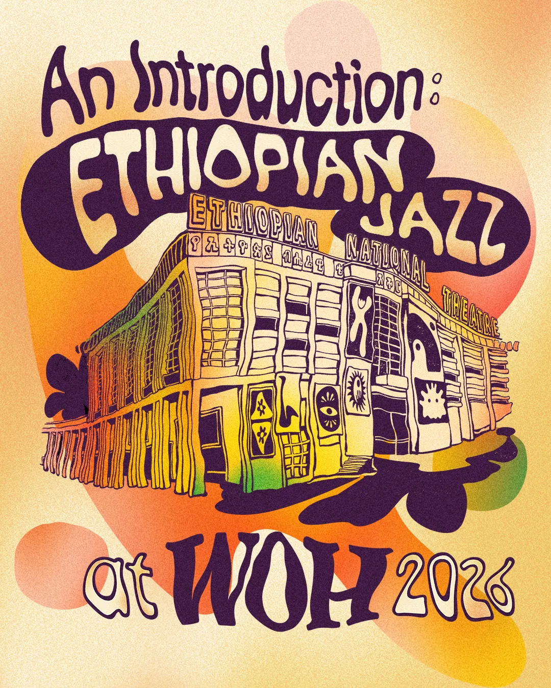 Poster for "An Introduction: Ethiopian Jazz at WOH 2026", a drawn building in purple on an orange and green gradient.