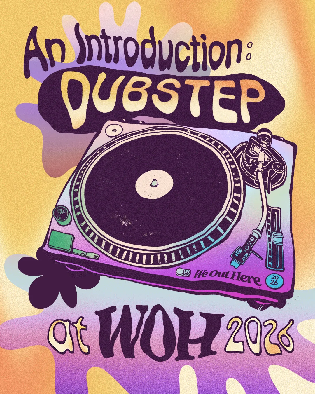 Poster for "An Introduction: Dubstep at WOH 2026", a drawn turntable on a purple and orange gradient.